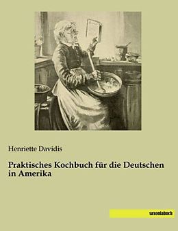 Kartonierter Einband Praktisches Kochbuch für die Deutschen in Amerika von Henriette Davidis