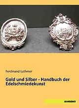 Kartonierter Einband Gold und Silber - Handbuch der Edelschmiedekunst von Ferdinand Luthmer