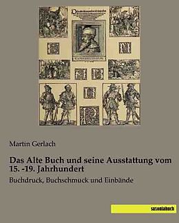 Kartonierter Einband Das Alte Buch und seine Ausstattung vom 15. -19. Jahrhundert von 