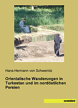 Kartonierter Einband Orientalische Wanderungen in Turkestan und im nordöstlichen Persien von Hans-Hermann von Schweinitz