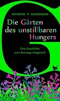 E-Book (epub) Die Gärten des unstillbaren Hungers von Sevastos P. Sampsounis