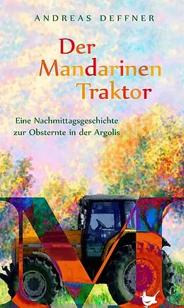E-Book (epub) Der Mandarinentraktor von Andreas Deffner