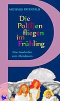 E-Book (epub) Die Pol(l)en fliegen im Frühling von Michalis Patentalis