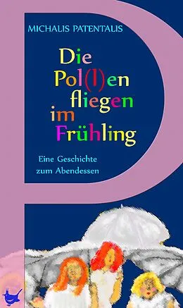 E-Book (epub) Die Pol(l)en fliegen im Frühling von Michalis Patentalis