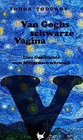 E-Book (epub) Van Goghs schwarze Vagina von Todor Todorov