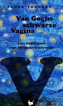 E-Book (epub) Van Goghs schwarze Vagina von Todor Todorov