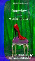 E-Book (epub) Interview mit Aschenputtel von Lilly Friedstein
