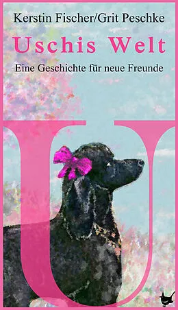 E-Book (epub) Uschis Welt von Kerstin Fischer, Grit Peschke