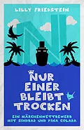 E-Book (epub) Nur einer bleibt trocken von Lilly Friedstein