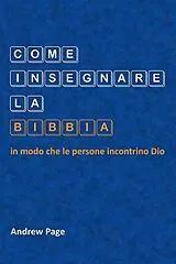  Come insegnare la Bibbia in modo che le persone incontrino Dio von Andrew Page