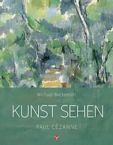 Kartonierter Einband Kunst sehen - Paul Cézanne von Michael Bockemühl