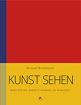 Kartonierter Einband Kunst sehen - Mark Rothko, Barnett Newman, Ad Reinhardt von Michael Bockemühl
