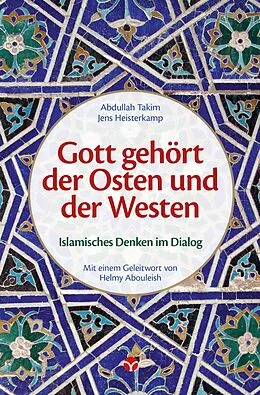 E-Book (epub) Gott gehört der Osten und der Westen von Abdullah Takim, Jens Heisterkamp