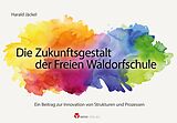 E-Book (epub) Die Zukunftsgestalt der Freien Waldorfschule von Harald Jäckel