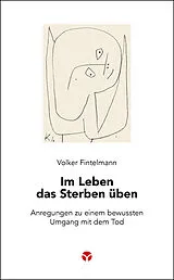 Kartonierter Einband Im Leben das Sterben üben von Volker Fintelmann