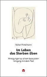 E-Book (epub) Im Leben das Sterben üben von Volker Fintelmann