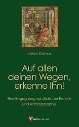 E-Book (epub) Auf allen deinen Wegen, erkenne Ihn! von János Darvas