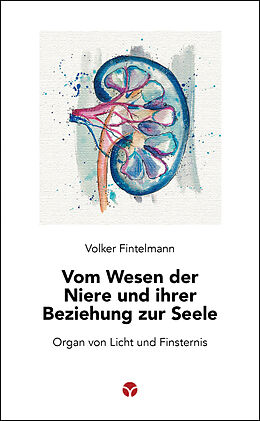 Kartonierter Einband Vom Wesen der Niere und ihrer Beziehung zur Seele von Volker Fintelmann