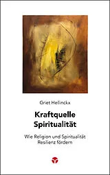 Kartonierter Einband (Kt) Kraftquelle Spiritualität von Griet Hellinckx