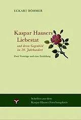 Kartonierter Einband Kaspar Hausers Liebestat - und deren Gegenbild im 20. Jahrhundert von Eckart Böhmer
