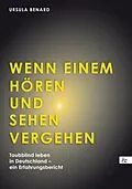 E-Book (epub) Wenn einem Hören und Sehen vergehen von Ursula Benard