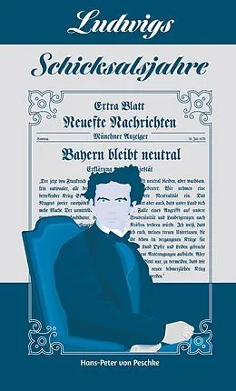 E-Book (epub) Ludwigs Schicksalsjahre von Hans-Peter von Peschke