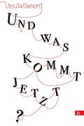 E-Book (pdf) Und was kommt jetzt? von Ursula Benard