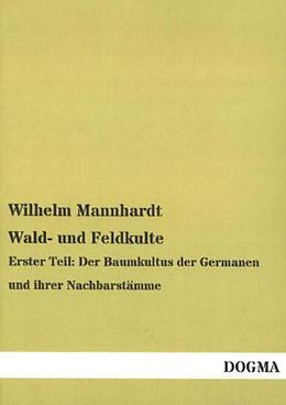 Kartonierter Einband Wald- und Feldkulte von Wilhelm Mannhardt