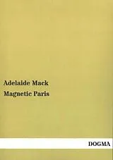 Kartonierter Einband Magnetic Paris von Adelaide Mack