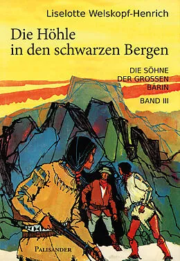E-Book (epub) Die Höhle in den schwarzen Bergen von Liselotte Welskopf-Henrich
