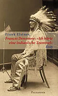 E-Book (epub) Frances Densmore: "Ich hörte eine indianische Trommel" von Frank Elstner