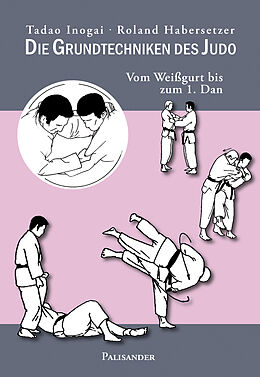 Kartonierter Einband Die Grundtechniken des Judo von Tadao Inogai, Roland Habersetzer