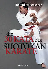 Kartonierter Einband Die 30 Kata des Shotokan Karate von Roland Habersetzer