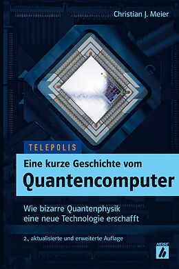Kartonierter Einband Eine kurze Geschichte vom Quantencomputer (TELEPOLIS) von Christian J. Meier