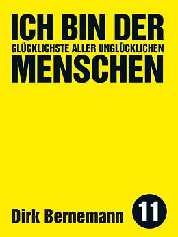 E-Book (epub) Ich bin der glücklichste aller unglücklichen Menschen von Dirk Bernemann