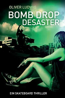 E-Book (epub) Bomb Drop Desaster von Oliver Ludwig