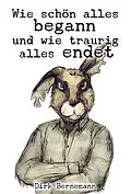 E-Book (epub) Wie schön alles begann und wie traurig alles endet von Dirk Bernemann