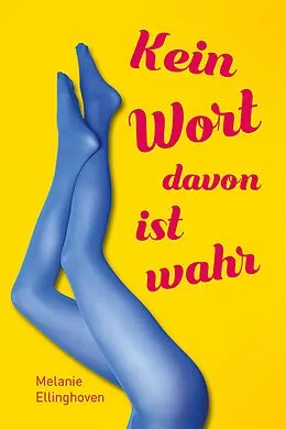 E-Book (epub) Kein Wort davon ist wahr von Melanie Ellinghoven