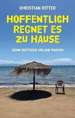 E-Book (epub) Hoffentlich regnet es zu Hause von Christian Ritter