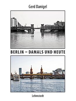 Kartonierter Einband Berlin  damals und heute von Gerd Danigel