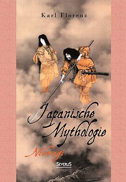Fester Einband Japanische Mythologie: Nihongi von Karl Florenz
