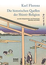 Fester Einband Die historischen Quellen der Shinto-Religion von Karl Florenz