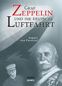 Kartonierter Einband Graf Zeppelin und die deutsche Luftfahrt von August von Parseval, Björn Bedey