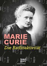 Fester Einband Die Radioaktivität von Marie Curie