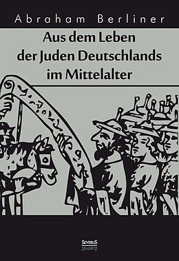 Fester Einband Aus dem Leben der Juden Deutschlands im Mittelalter von Abraham Berliner