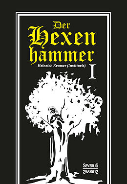 Fester Einband Der Hexenhammer: Malleus Maleficarum. Erster Teil von Heinrich Kramer