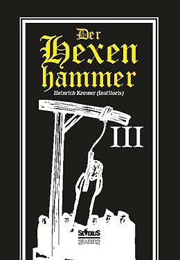 Kartonierter Einband Der Hexenhammer: Malleus Maleficarum. Dritter Teil von Heinrich Kramer