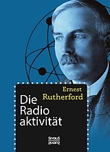 Fester Einband Die Radioaktivität von Ernest Rutherford