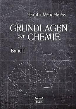 Fester Einband Grundlagen der Chemie - Band I von Dmitri Mendelejew