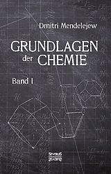 Kartonierter Einband Grundlagen der Chemie - Band I von Dmitri Mendelejew
